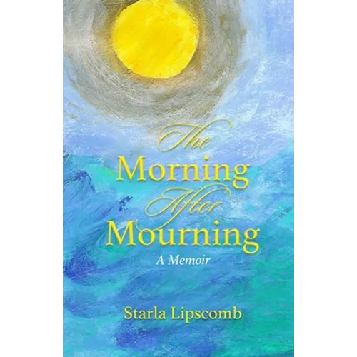 The Morning After Mourning: A Memoir - Paperback