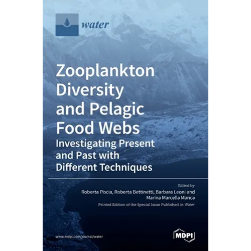 Zooplankton Diversity and Pelagic Food Webs: Investigating Present and Past with Different Techniques - Hardcover