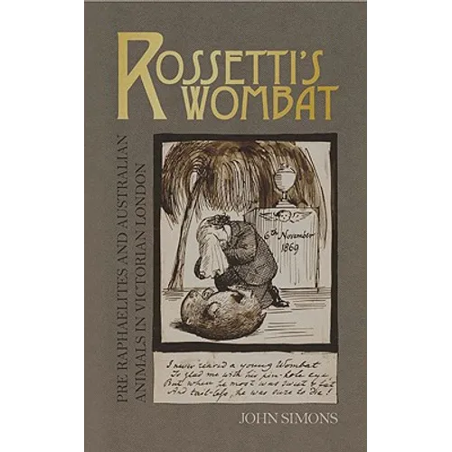 Rossetti's Wombat: Pre-Raphaelites and Australian Animals in Victorian London - Paperback