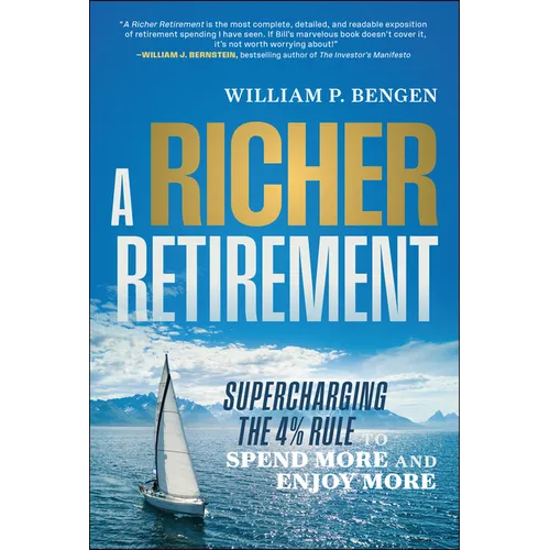 A Richer Retirement: Supercharging the 4% Rule to Spend More and Enjoy More - Hardcover