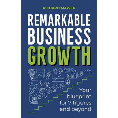 Remarkable Business Growth: Your Blueprint for 7 Figures and Beyond - Paperback