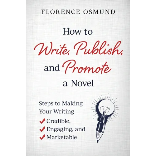 How to Write, Publish, and Promote a Novel - Paperback