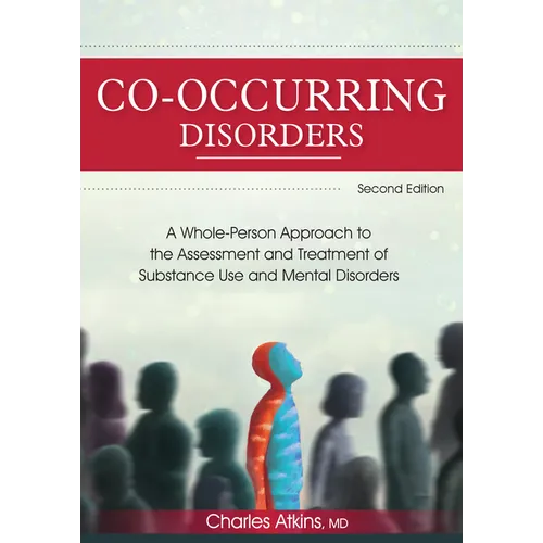 Co-Occurring Disorders: A Whole-Person Approach to the Assessment and Treatment of Substance Use and Mental Disorders (2nd Edition) - Paperback