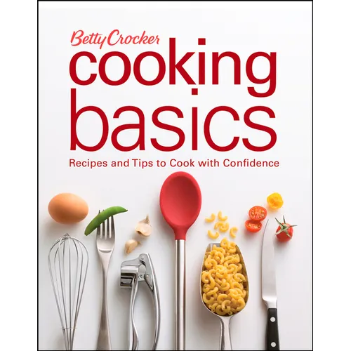 Betty Crocker Cooking Basics: Recipes and Tips Tocook with Confidence - Spiral
