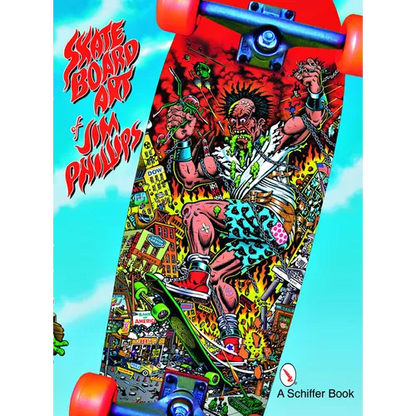 The Skateboard Art of Jim Phillips - Paperback