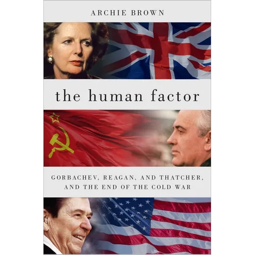 The Human Factor: Gorbachev, Reagan, and Thatcher, and the End of the Cold War - Paperback