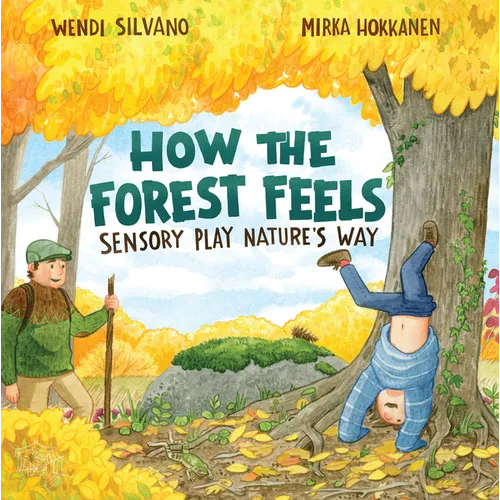 How the Forest Feels: Sensory Play Nature's Way - Hardcover