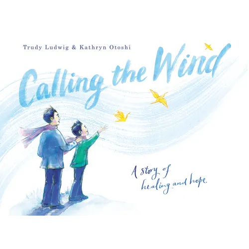 Calling the Wind: A Story of Healing and Hope - Hardcover