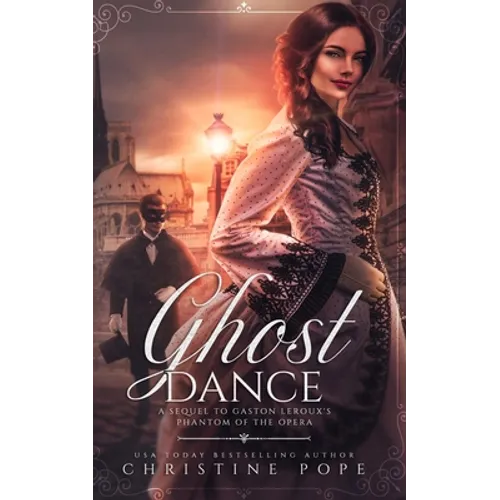 Ghost Dance: A Sequel to Gaston Leroux's The Phantom of the Opera - Paperback