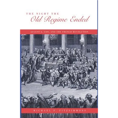 The Night the Old Regime Ended: August 4, 1789 and the French Revolution - Paperback