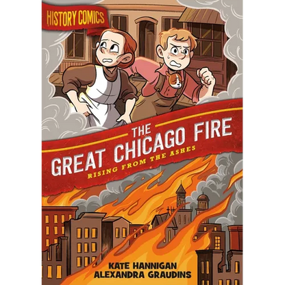History Comics: The Great Chicago Fire: Rising from the Ashes - Paperback