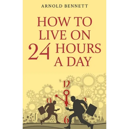 How to Live on 24 Hours a Day - Paperback