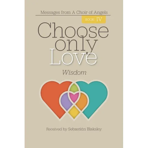 Choose Only Love: Wisdom: Wisdom - Paperback