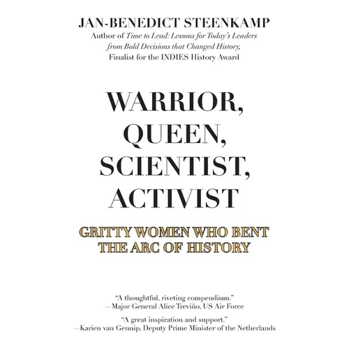 Warrior, Queen, Scientist, Activist: Gritty Women Who Bent the Arc of History - Paperback