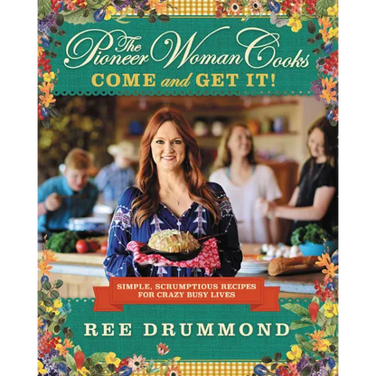 The Pioneer Woman Cooks--Come and Get It!: Simple, Scrumptious Recipes for Crazy Busy Lives - Hardcover