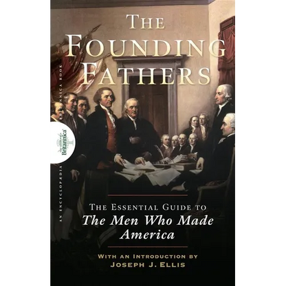 Founding Fathers: The Essential Guide to the Men Who Made America - Paperback