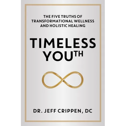 Timeless Youth: The Five Truths of Transformational Wellness and Holistic Healing - Hardcover