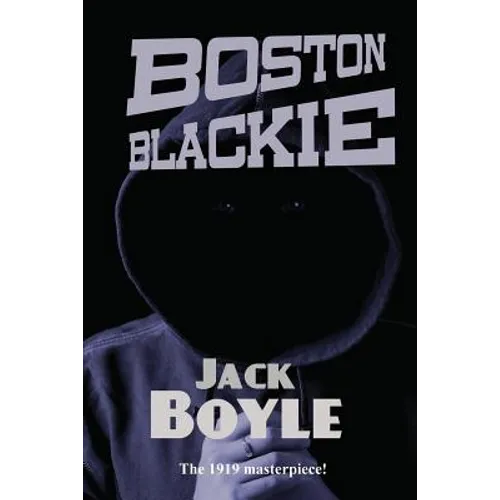 Boston Blackie: A Classic Crime Novel of a Gentleman Thief, Safecracker, and Rogue Hero - Paperback