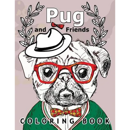 Pug and Friends Coloring book: A Dog Coloring book for Adults - Paperback