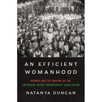 An Efficient Womanhood: Women and the Making of the Universal Negro Improvement Association - Paperback