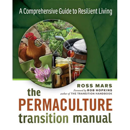 The Permaculture Transition Manual: A Comprehensive Resource for Resilient Living - Paperback