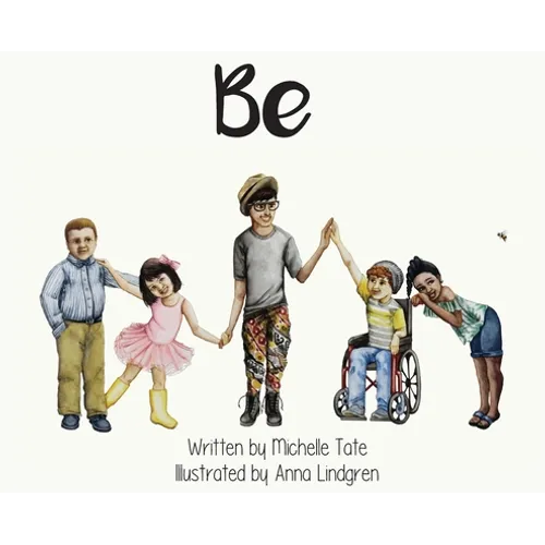 Be: Be Unique. Be Courageous. Be Kind. - Hardcover