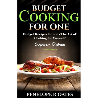 Budget Cooking for One - Supper Dishes: Budget Recipes for One - The Art of Cooking for Yourself - Paperback