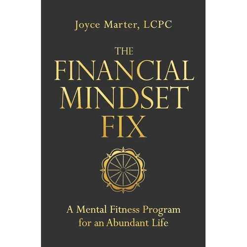 The Financial Mindset Fix: A Mental Fitness Program for an Abundant Life - Paperback