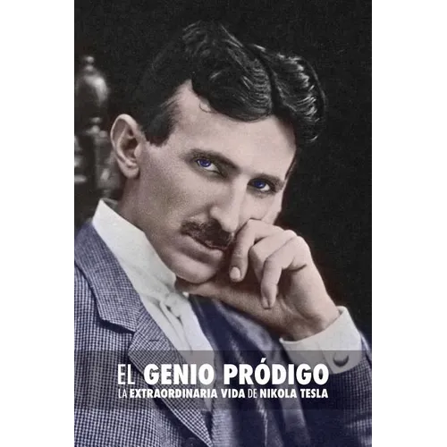 El Genio Pródigo: La Extraordinaria Vida de Nikola Tesla - Paperback