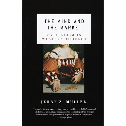 The Mind and the Market: Capitalism in Modern European Thought - Paperback
