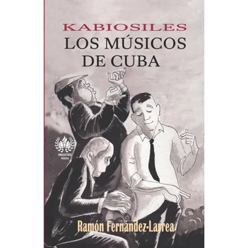 Kabiosiles. Los músicos de Cuba - Paperback
