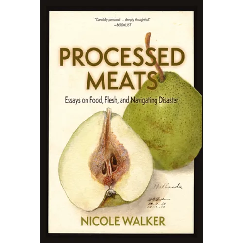 Processed Meats: Essays on Food, Flesh, and Navigating Disaster - Paperback