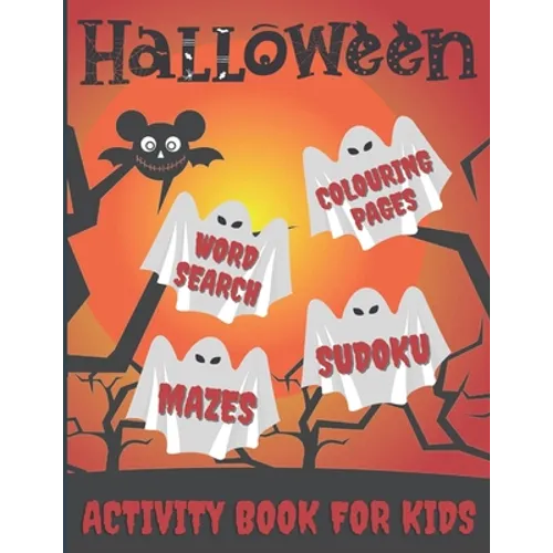 Halloween Activity Book For Kids: Word Search, Colouring Pages, Mazes, Sudokus: Pumpkins, Witches, Monsters, Ghosts, Haunted Houses, Vampires, Trick o - Paperback