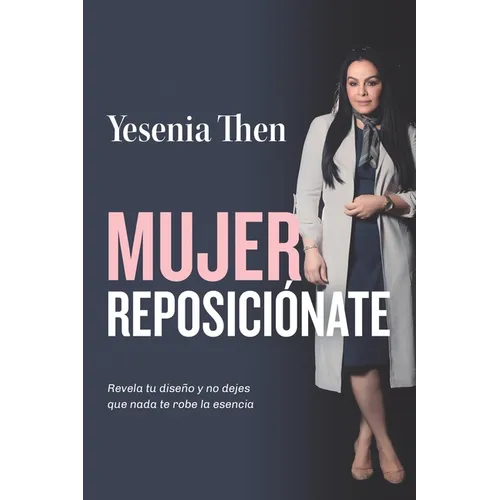 Mujer Reposicionate: Revela tu diseño y no dejes que nada te robe la esencia - Paperback