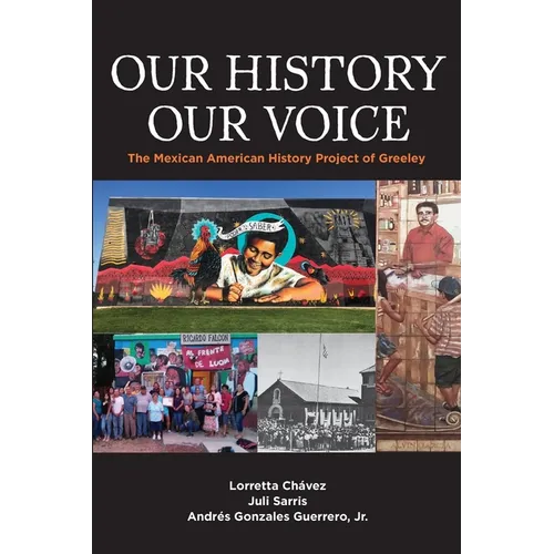 Our History Our Voice: The Mexican American History Project of Greeley - Paperback