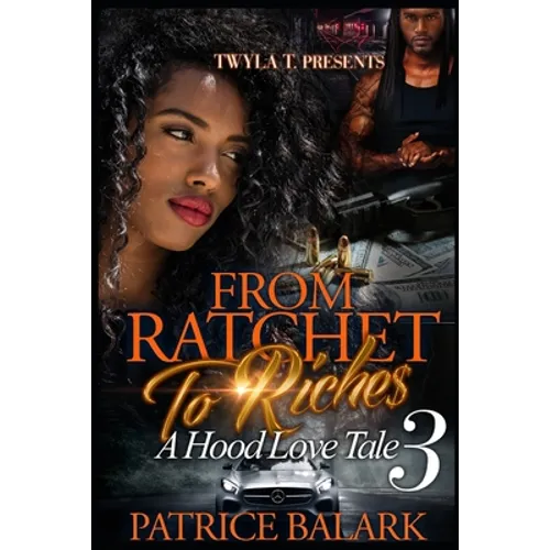 From Ratchet To Riches 3: A Hood Love Tale - Paperback