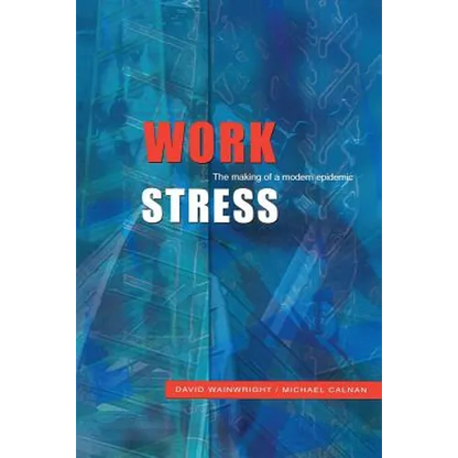 Work Stress: The Making of a Modern Epidemic - Paperback