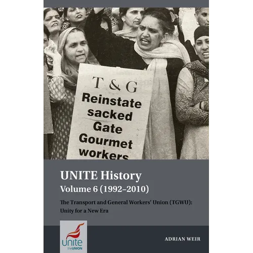 Unite History Volume 6 (1992-2010): The Transport and General Workers' Union (Tgwu): Unity for a New Era - Paperback