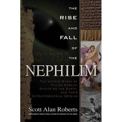 The Rise and Fall of the Nephilim: The Untold Story of Fallen Angels, Giants on the Earth, and Their Extraterrestrial Origins - Paperback