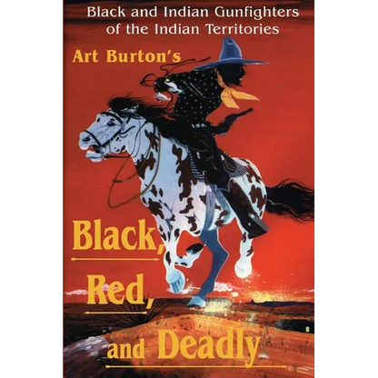 Black, Red and Deadly: Black and Indian Gunfighters of the Indian Territory, 1870-1907 - Paperback