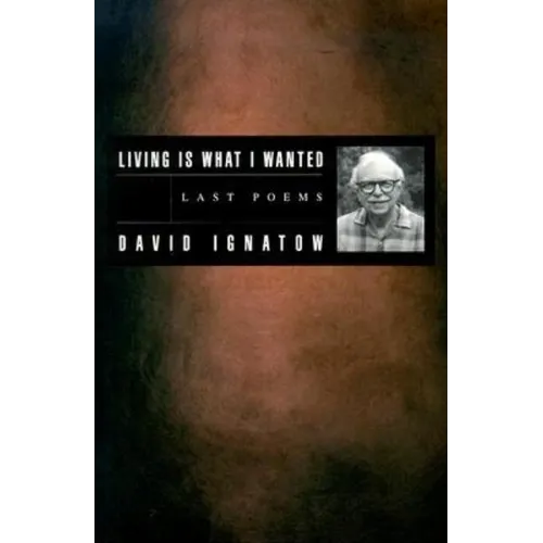 Living Is What I Wanted: Last Poems - Paperback