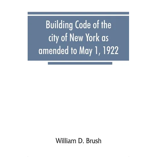 Building code of the city of New York as amended to May 1, 1922 - Paperback