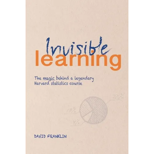 Invisible Learning: The magic behind Dan Levy's legendary Harvard statistics course - Paperback