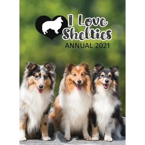 I Love Shelties Annual 2021 - Hardcover