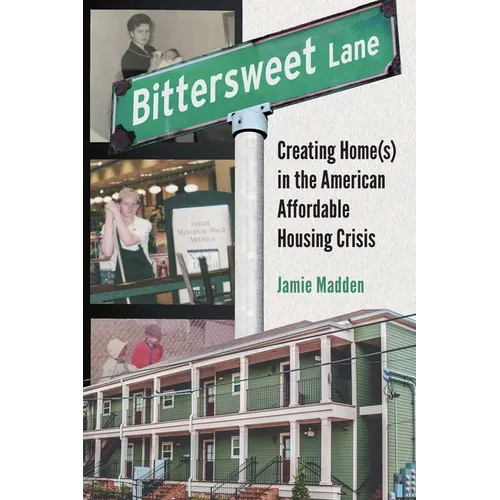 Bittersweet Lane: Creating Home(s) in the American Affordable Housing Crisis - Hardcover