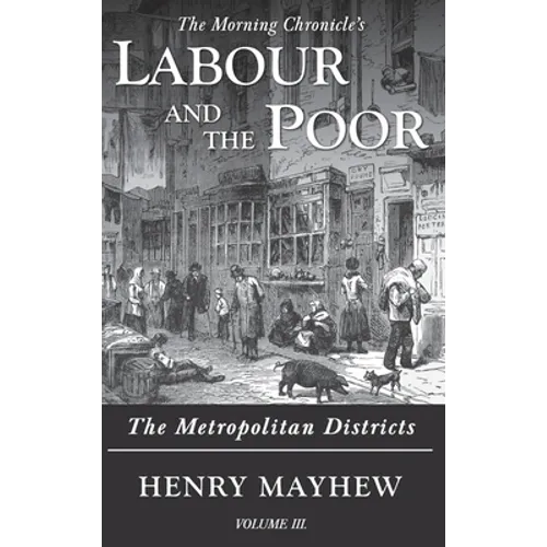 Labour and the Poor Volume III: The Metropolitan Districts - Hardcover