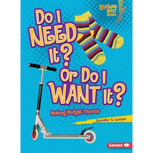Do I Need It? or Do I Want It?: Making Budget Choices - Paperback