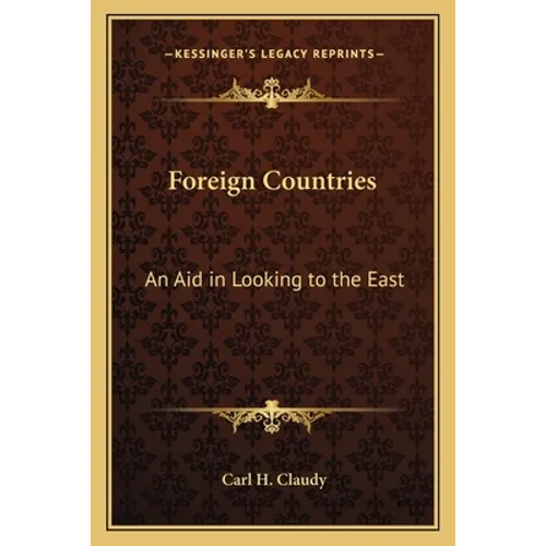 Foreign Countries: An Aid in Looking to the East - Paperback