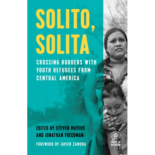 Solito, Solita: Crossing Borders with Youth Refugees from Central America - Paperback