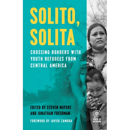 Solito, Solita: Crossing Borders with Youth Refugees from Central America - Paperback
